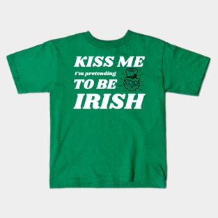 Kiss me I'm pretending to be Irish Kids T-Shirt